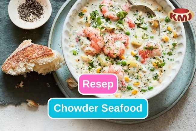 Membuat Chowder Seafood yang Sempurna di Rumah